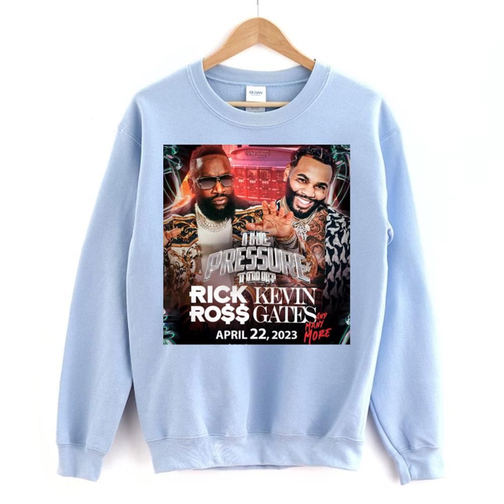 2023 The Pressure Tour Rick Ross Kevin Gates And Many More Awesome Shirts